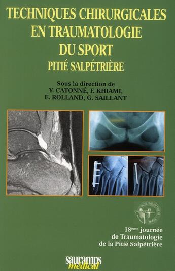 Couverture du livre « Techniques chirurgicales en traumatologie du sport Pitié Salpétrière » de Eric Rolland et Gerard Saillant et Yves Catonne et Frederic Khiami aux éditions Sauramps Medical