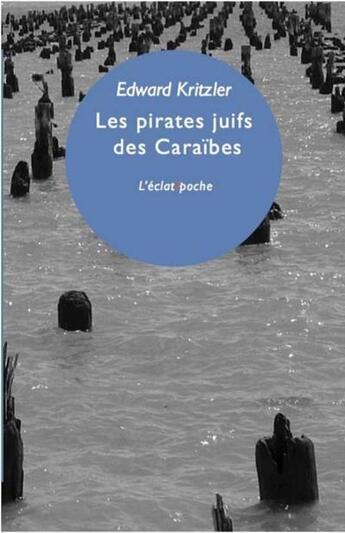 Couverture du livre « Les pirates juifs des Caraïbes » de Edward Kritzler aux éditions Eclat