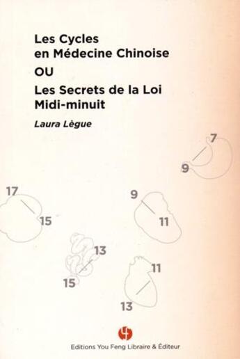 Couverture du livre « Les cycles en medecine chinoise, ou les secrets de la loi midi-minuit » de Legue Laura aux éditions You Feng