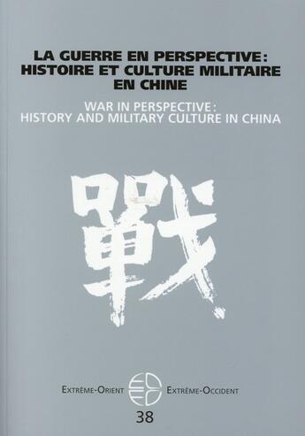 Couverture du livre « Extrême Orient extrême Occident n.38 ; guerre en perspective » de Albert Galvany et Romain Graziani aux éditions Pu De Vincennes