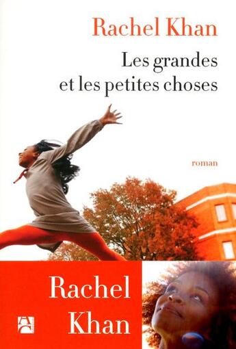 Couverture du livre « Les grandes et les petites choses » de Rachel Khan aux éditions Anne Carriere