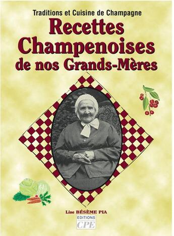 Couverture du livre « Recettes champenoises de nos grands-mères » de Lise Beseme-Pia aux éditions Communication Presse Edition