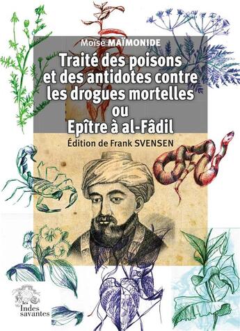 Couverture du livre « Traité des poisons et des antidotes contre les drogues mortelles ou epître à al-Fâdil » de Moise Maimonide aux éditions Les Indes Savantes