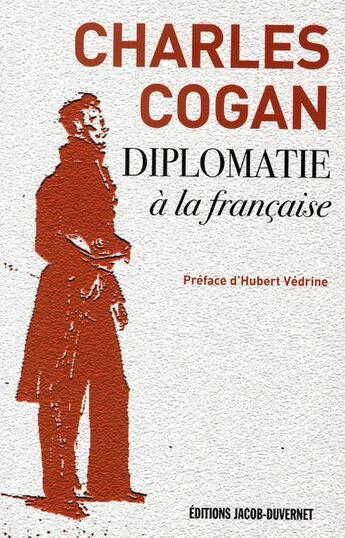 Couverture du livre « Diplomatie à la française » de Cogan Charles G. aux éditions Jacob-duvernet