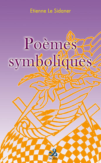 Couverture du livre « Poèmes symboliques » de Etienne Le Sidaner aux éditions Ixcea