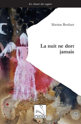 Couverture du livre « La nuit ne dort jamais » de Martine Rouhart aux éditions Editions Du Cygne