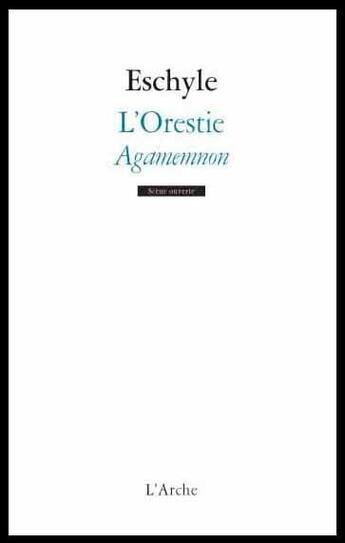 Couverture du livre « L'Orestie t.1 ; Agamemnon » de Eschyle aux éditions L'arche