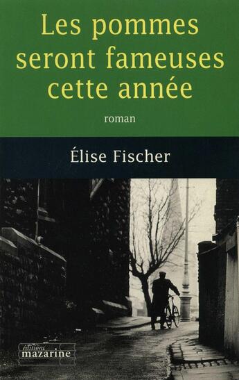 Couverture du livre « Les Pommes seront fameuses cette année » de Elise Fischer aux éditions Mazarine