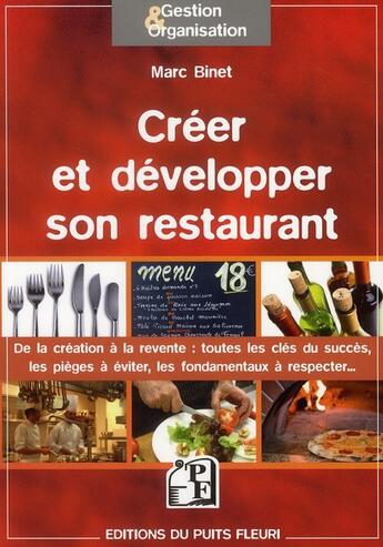 Couverture du livre « Créer et développer son restaurant ; de la création à la revente : toutes les clés du succès » de Marc Binet aux éditions Puits Fleuri