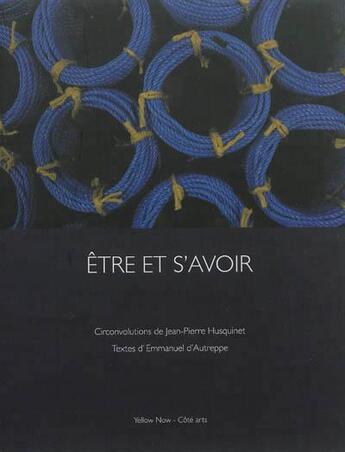 Couverture du livre « Être et s'avoir » de Jean-Pierre Husquinet et Emmanuel D' Autreppe aux éditions Yellow Now