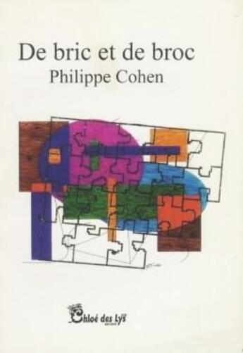 Couverture du livre « De bric et de broc » de Philippe Cohen aux éditions Chloe Des Lys