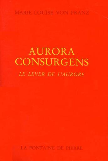 Couverture du livre « Aurora consurgens - le lever de l'aurore » de Von Franz Marie-Loui aux éditions Fontaine De Pierre
