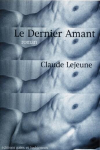 Couverture du livre « Le dernier amant » de Lejeune aux éditions Gaies Et Lesbiennes