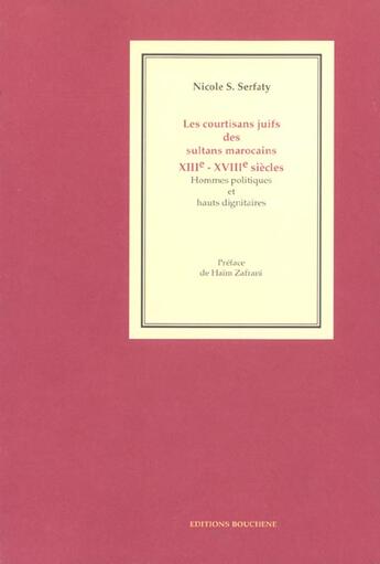 Couverture du livre « Les courtisans juifs des sultans marocains, XIIIe-XVIIIe » de S. Serfaty Nicole aux éditions Bouchene