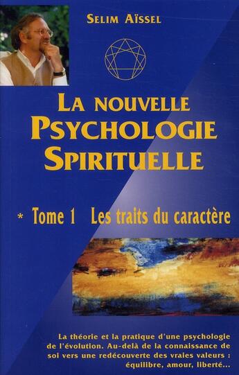 Couverture du livre « La nouvelle psychologie spirituelle t.1 ; les traits du caractère (4e édition) » de Selim Aissel aux éditions Spiritual Book