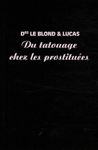 Couverture du livre « Du tatouage chez les prostituees » de Blond & Lucas Le aux éditions A Rebours