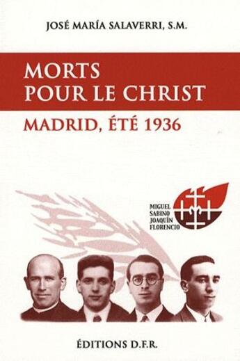 Couverture du livre « Morts pour le Christ ; Madrid été 1936 » de José Maria Salaverri aux éditions Dfr