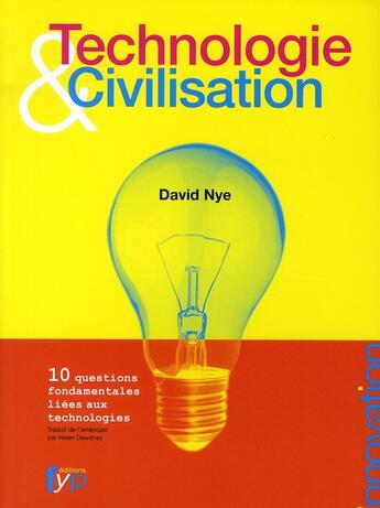 Couverture du livre « Technologie & civilisation ; 10 questions fondamentales liées aux technologies » de Nye David E. aux éditions Fyp