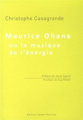 Couverture du livre « Maurice Ohana ou la musique de l'énergie » de Ch.Casagrande aux éditions Aedam Musicae