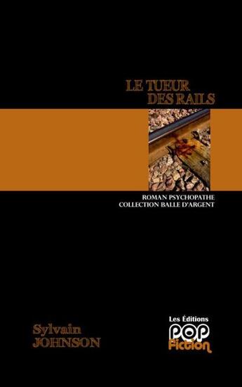 Couverture du livre « Le tueurs des rails » de Sylvie Johnson aux éditions Popfiction