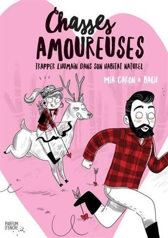 Couverture du livre « Chasses amoureuses ; trapper l'humain dans son habitat naturel » de Mia Caron aux éditions Parfum D'encre Editions