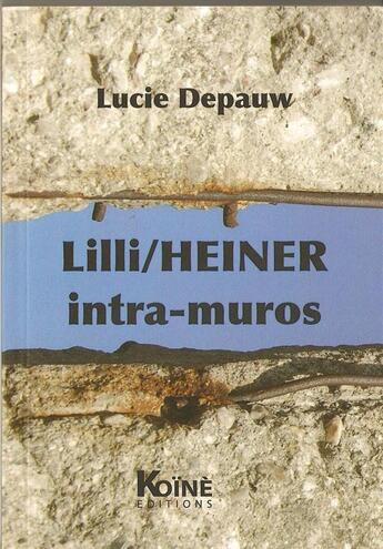 Couverture du livre « Lili/Heiner intra-muros » de Luce Depauw aux éditions Koine