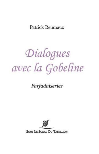 Couverture du livre « Dialogues avec la Gobeline » de Patrick Reumaux aux éditions Sous Le Sceau Du Tabellion