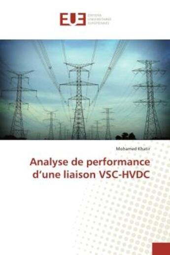 Couverture du livre « Analyse de performance d'une liaison vsc-hvdc » de Khatir Mohamed aux éditions Editions Universitaires Europeennes