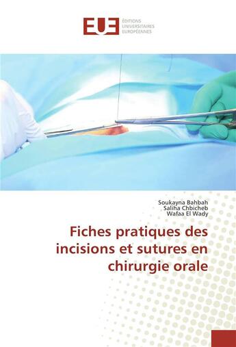 Couverture du livre « Fiches pratiques des incisions et sutures en chirurgie orale » de Bahbah Soukayna aux éditions Editions Universitaires Europeennes