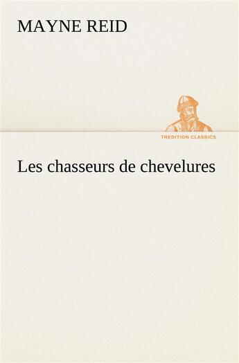 Couverture du livre « Les chasseurs de chevelures » de Thomas Mayne Reid aux éditions Tredition