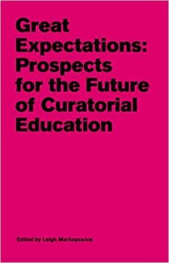 Couverture du livre « Great expectations : prospects for the future of curatorial education /anglais » de Markopoulos Leigh aux éditions Walther Konig