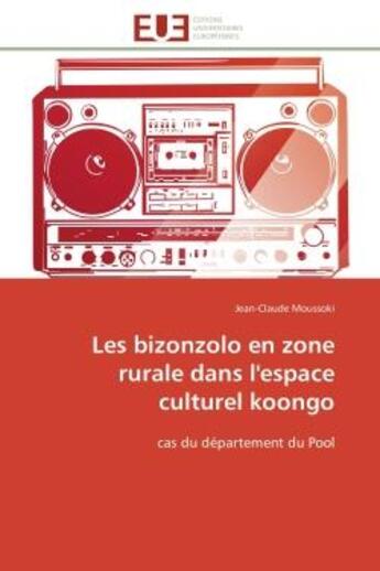 Couverture du livre « Les bizonzolo en zone rurale dans l'espace culturel koongo - cas du departement du pool » de Jean-Claude Moussoki aux éditions Editions Universitaires Europeennes