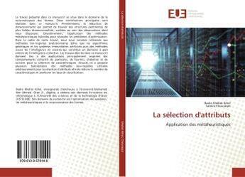 Couverture du livre « La sélection d'attributs : Application des métaheuristiques » de Badra Khellat aux éditions Editions Universitaires Europeennes