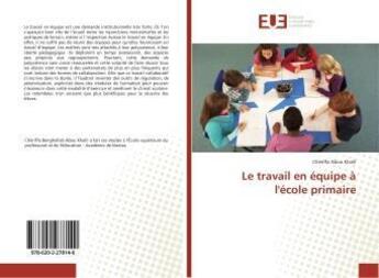 Couverture du livre « Le travail en equipe a l'ecole primaire » de Abou Khalil Cheriffa aux éditions Editions Universitaires Europeennes