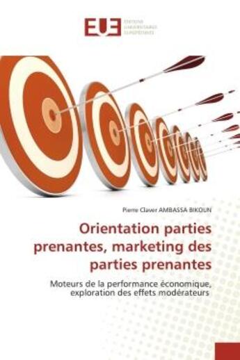 Couverture du livre « Orientation parties prenantes, marketing des parties prenantes - moteurs de la performance economiqu » de Ambassa Bikoun P C. aux éditions Editions Universitaires Europeennes