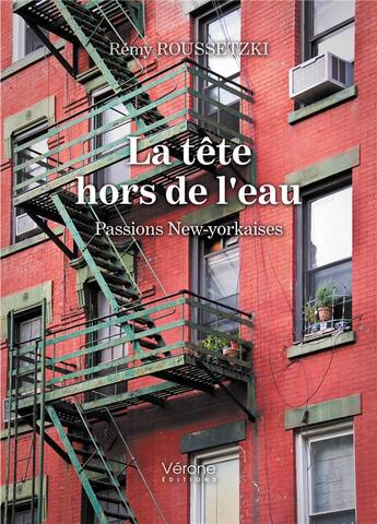 Couverture du livre « La tête hors de l'eau : passions new-yorkaises » de Remy Roussetzki aux éditions Verone