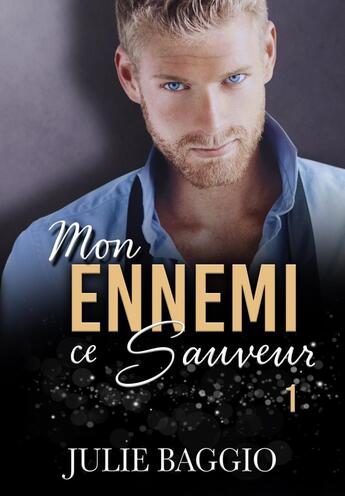 Couverture du livre « Mon ennemi, ce sauveur » de Julie Baggio aux éditions Bookelis