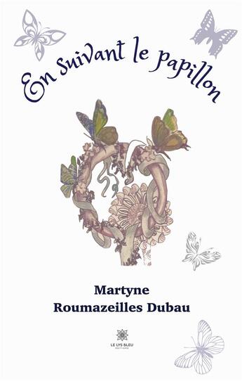 Couverture du livre « En suivant le papillon » de Martyne Roumazeilles Dubau aux éditions Le Lys Bleu