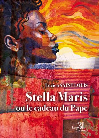 Couverture du livre « Stella Maris ou le cadeau du Pape » de Lucien Saint Louis aux éditions Les Trois Colonnes