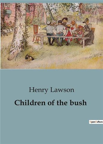 Couverture du livre « Children of the bush » de Lawson Henry aux éditions Culturea