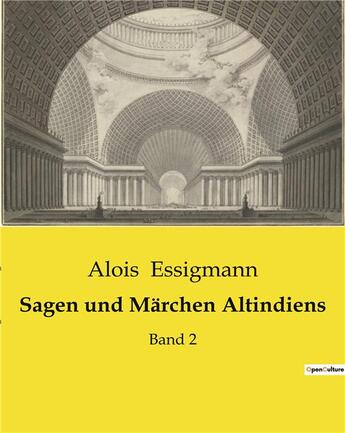 Couverture du livre « Sagen und Märchen Altindiens : Band 2 » de Alois Essigmann aux éditions Culturea