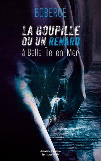 Couverture du livre « La goupille ou un renard à Belle-Île-en-Mer » de Boberge aux éditions Editions Maia