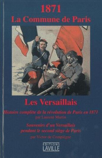 Couverture du livre « 1871, la Commune de Paris ; les Versaillais » de Laurent Martin et Victor De Compiegne aux éditions Laville