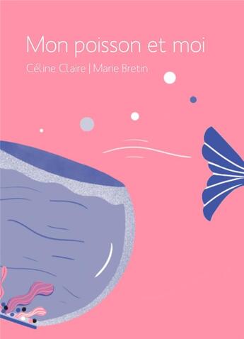 Couverture du livre « Mon poisson et moi » de Celine Claire et Marie Bretin aux éditions Voce Verso