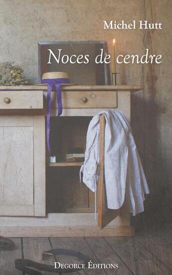 Couverture du livre « Noces de cendre » de Michel Hutt aux éditions Degorce