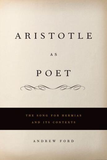 Couverture du livre « Aristotle as Poet: The Song for Hermias and Its Contexts » de Ford Andrew L aux éditions Oxford University Press Usa