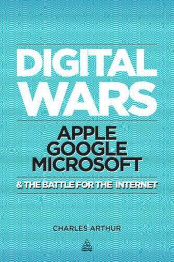 Couverture du livre « Digital Wars » de Arthur Charles aux éditions Kogan Page Digital