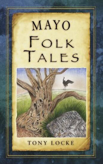 Couverture du livre « Mayo Folk Tales » de Locke Tony aux éditions History Press Digital