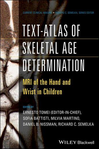 Couverture du livre « Text-Atlas of Skeletal Age Determination » de Richard C. Semelka et Ernesto Tomei et Daniel Nissman aux éditions Wiley-blackwell