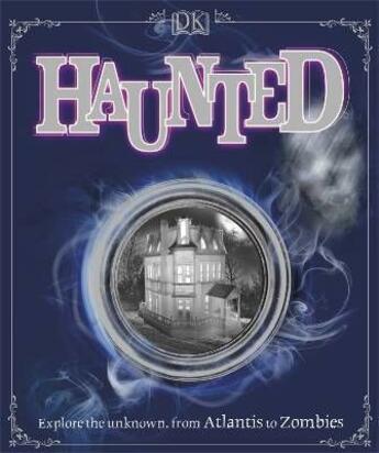 Couverture du livre « Haunted ; explore the unknown, fron Atlantis to zombies » de  aux éditions Dk Children